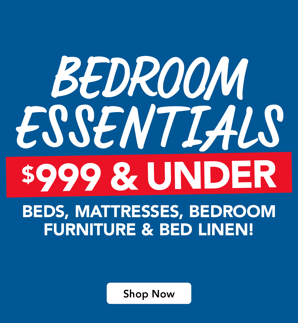 Bedroom Essentials $999 & Under