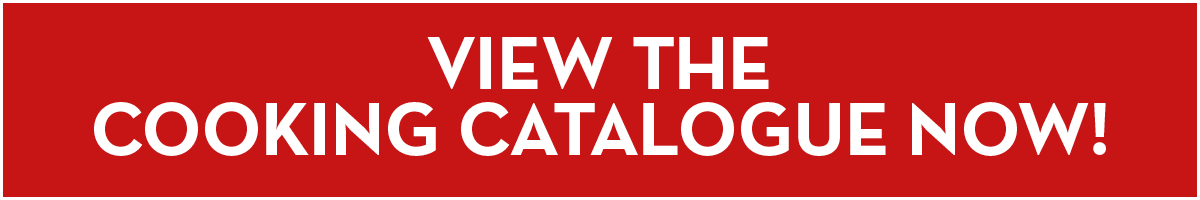 View the Cooking Catalogue Now 