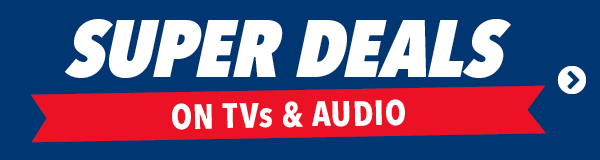 Super Deals on TVs & Audio