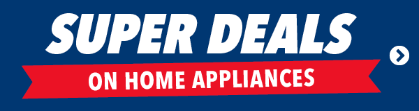 Super Deals on Home Appliances