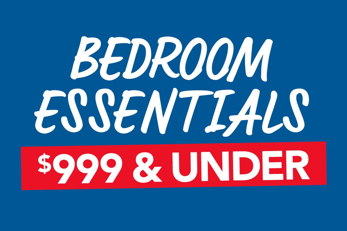 Bedroom Essentials $999 & Under