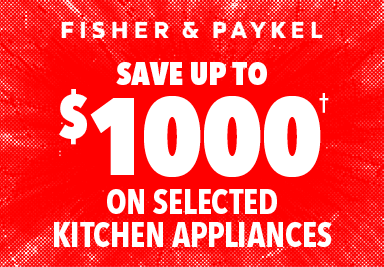 [Save up to $1000† on selected Fisher & Paykel Kitchen Appliances]