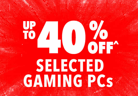 [Up to 40% off^ Selected Gaming PCs]