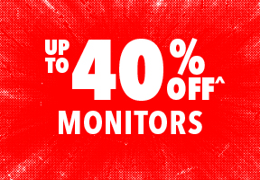 [Up to 40% off^ Monitors]