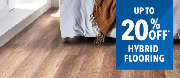 [Up to 20% off^ Hybrid Flooring]