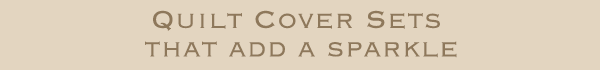 [Quilt Cover Sets that add a sparkle]