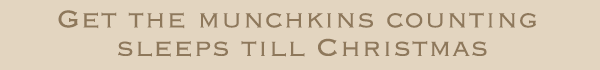 [Get the munchkins counting sleeps till Christmas]