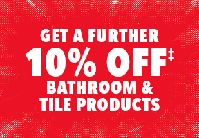 [Get a further 10% off Bathroom and Tile products when you spend $1000 or more in a single transaction]