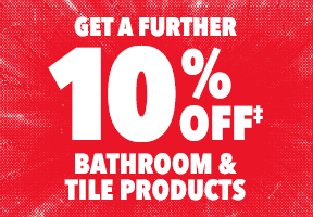 [Get a further 10% off‡ Bathroom & Tile Products]