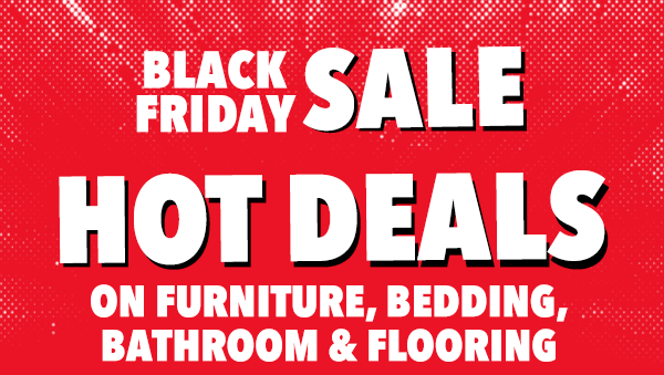 [Hot Deals on Furniture, Bedding, Bathroom & Flooring]