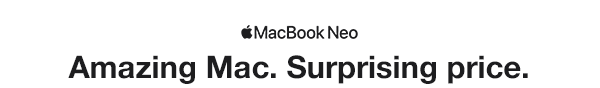 [MacBook Neo. Amazing Mac. Surprising Price.]