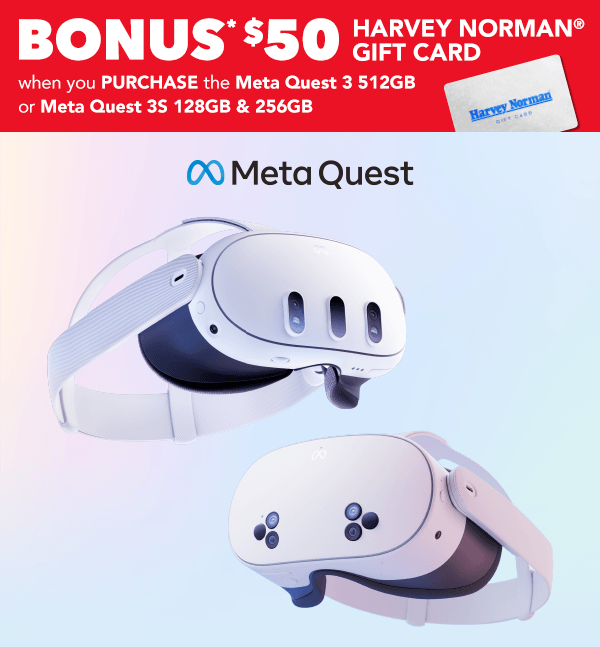 [Bonus* $50 Harvey Norman Gift Card when you Purchase the Meta Quest 3 512GB or Meta Quest 3S 128GB & 256GB]