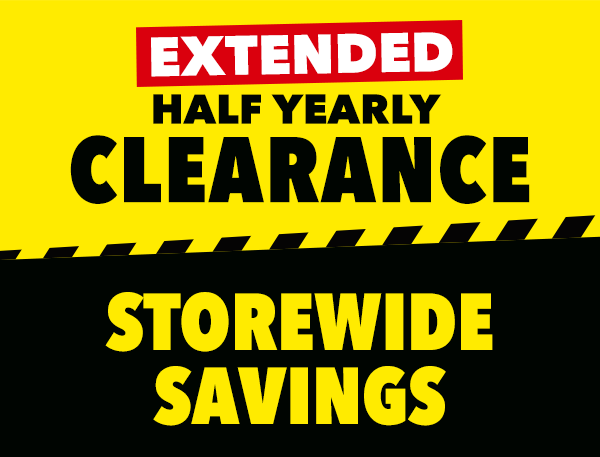[HALF YEARLY CLEARANCE STOREWIDE SAVINGS EXTENDED]