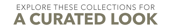 [Explore these Collections for a curated look]