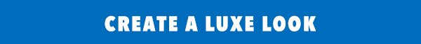 [Create a Luxe Look]