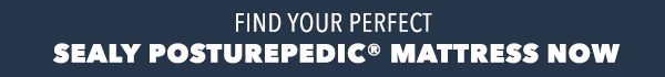 [Find your perfect sealy Posturepedic® Mattress now]