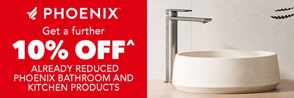 [Get a further 10% off^ already reduced Phoenix Bathroom and Kitchen products]