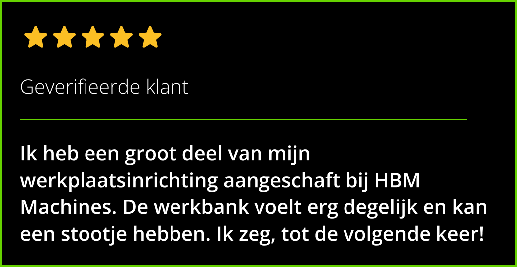 Geverifieerde klant Ik heb een groot deel van mijn werkplaatsinrichting aangeschaft bij HBM Machines. De werkbank voelt erg degelijk en kan een stootje hebben. Ik zeg, tot de volgende keer!