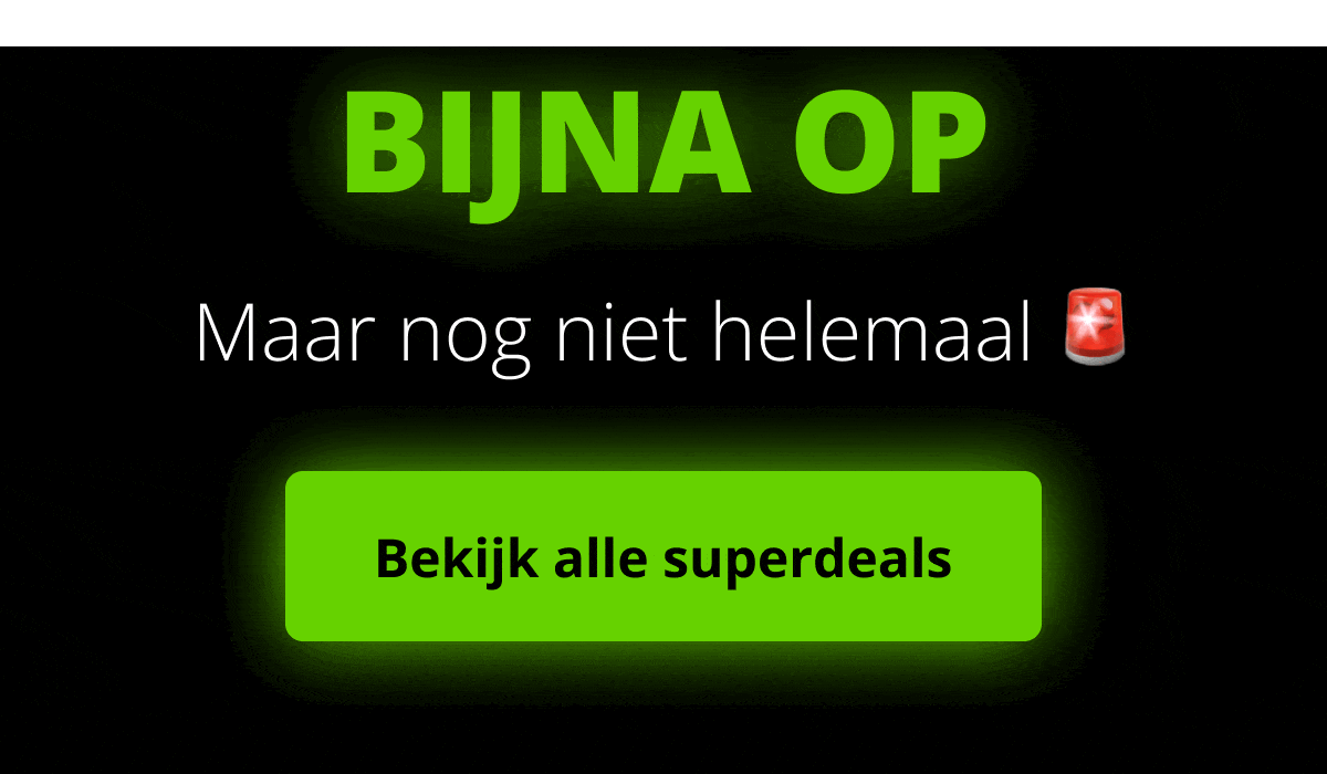 BIJNA OP Maar nog niet helemaal 🚨Bekijk 150 superdeals