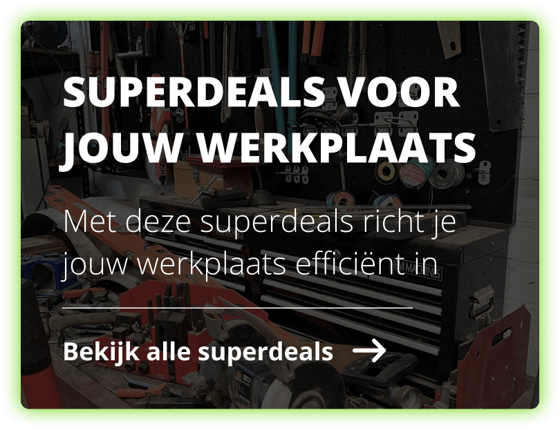 Superdeals voor jouw werkplaats Bekijk alle superdeals