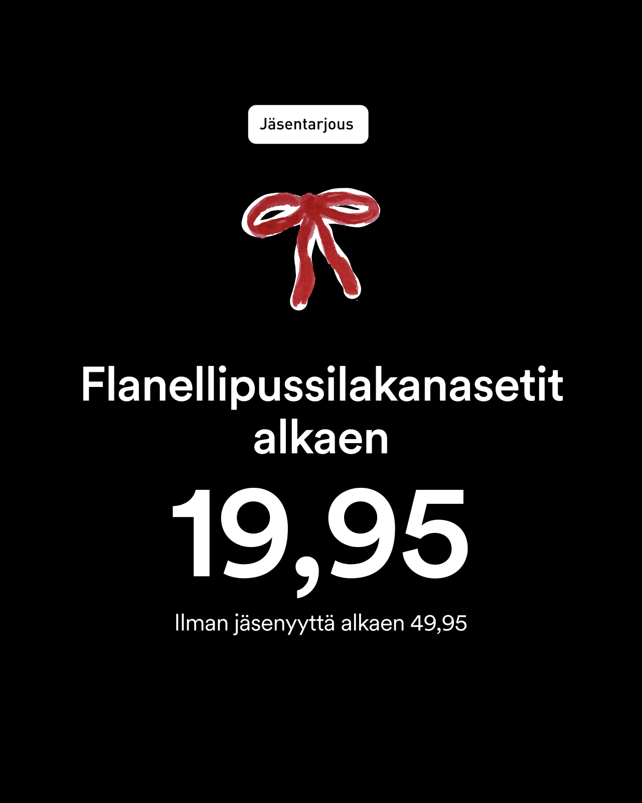 BLACK WEEK - Flanellit alkaen 19,95 jäsenille