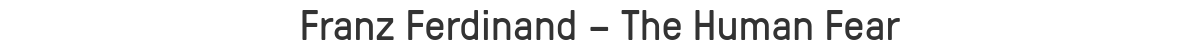 Franz Ferdinand – The Human Fear