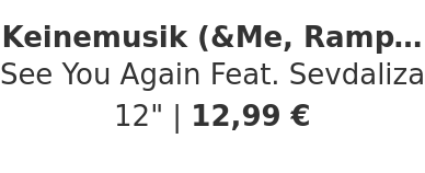 Keinemusik (&Me, Rampa, Adam Port) - See You Again Feat. Sevdaliza
