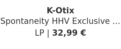 K-Otix - Spontaneity HHV Exclusive Canary Yellow Vinyl Edition