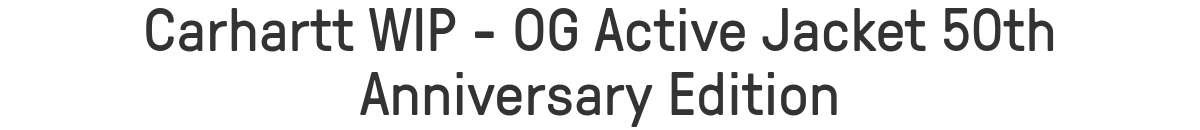 Carhartt WIP - OG Active Jacket 50th Anniversary Edition