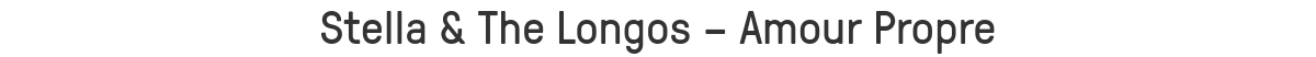 Stella & The Longos – Amour Propre