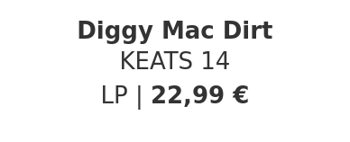 Diggy Mac Dirt - KEATS 14