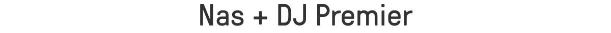 Nas + DJ Premier