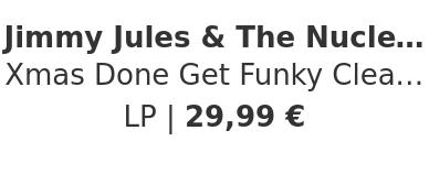 Jimmy Jules & The Nuclear Soul System - Xmas Done Get Funky Clear Vinyl Edition