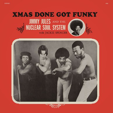 Jimmy Jules & The Nuclear Soul System - Xmas Done Get Funky Clear Vinyl Edition