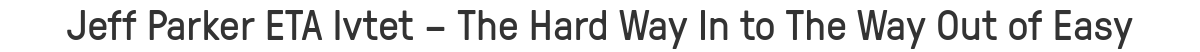 Jeff Parker ETA Ivtet –  The Hard Way In to The Way Out of Easy