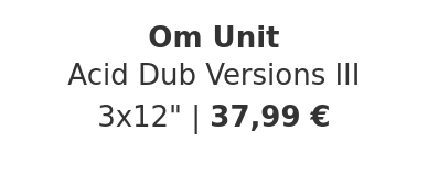 Om Unit - Acid Dub Versions III