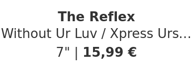 The Reflex - Without Ur Luv / Xpress Urselves