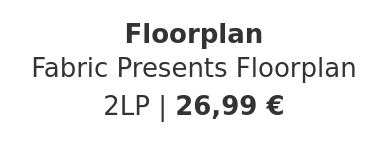 Floorplan - Fabric Presents Floorplan
