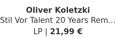 Oliver Koletzki - Stil Vor Talent 20 Years Remixed