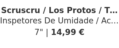 Scruscru / Los Protos / Tony Lavrutz - Inspetores De Umidade / Acido Brasil