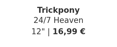 Trickpony - 24/7 Heaven