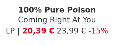 100% Pure Poison - Coming Right At You