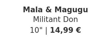 Mala & Magugu - Militant Don