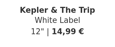 Kepler & The Trip - White Label