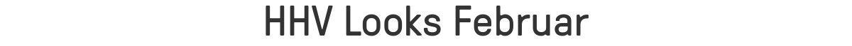 HHV Looks Februar