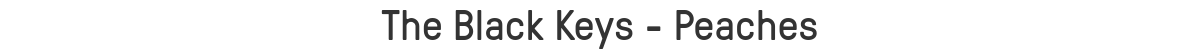 The Black Keys - Peaches