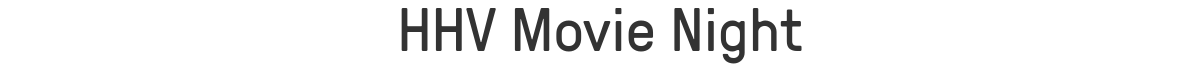 HHV Movie Night