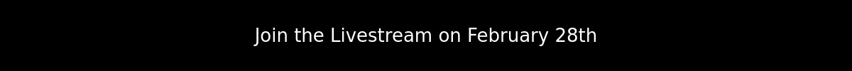 Join the Livestream on February 28th