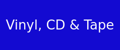 Vinyl, CD & Tape