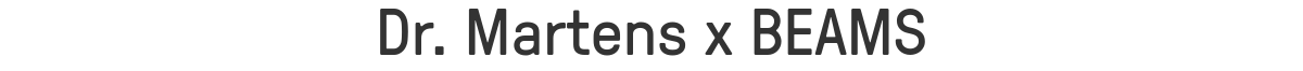 Dr. Martens x BEAMS